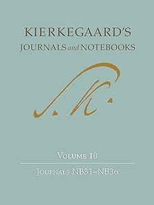 Kierkegaard’s Journals and Notebooks Volume 10 Journals NB31-NB36 (2024)