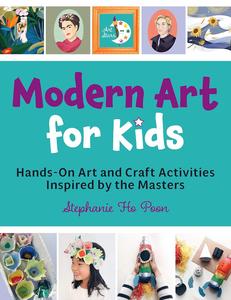 Modern Art for Kids Hands-On Art and Craft Activities Inspired by the Masters (Art Stars)
