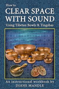 How to Clear Space with Sound Using Tibetan Bowls and Tingshas