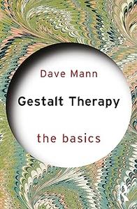 Gestalt Therapy The Basics