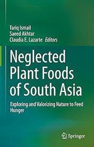 Neglected Plant Foods Of South Asia Exploring and valorizing nature to feed hunger