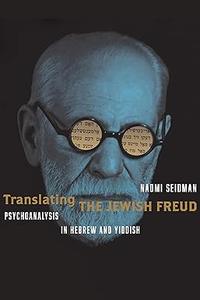 Translating the Jewish Freud Psychoanalysis in Hebrew and Yiddish