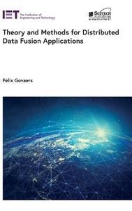 Theory and Methods for Distributed Data Fusion Applications (Radar, Sonar and Navigation)