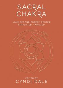 Sacral Chakra Your Second Energy Center Simplified and Applied