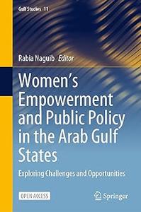 Women’s Empowerment and Public Policy in the Arab Gulf States Exploring Challenges and Opportunities