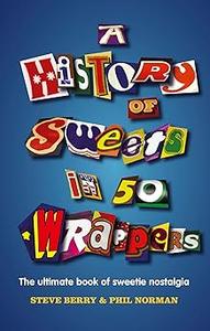 A History of Sweets in 50 Wrappers