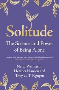 Solitude The Science and Power of Being Alone