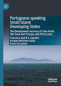 Portuguese-speaking Small Island Developing States The Development Journeys of Cabo Verde, São Tomé and Príncipe, and T