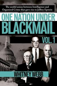 One Nation Under Blackmail The Sordid Union Between Intelligence and Crime that Gave Rise to Jeffrey Epstein