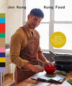 Kung Food Chinese American Recipes from a Third-Culture Kitchen A Cookbook