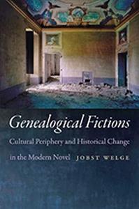 Genealogical Fictions Cultural Periphery and Historical Change in the Modern Novel