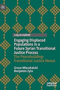Engaging Displaced Populations in a Future Syrian Transitional Justice Process The Peacebuilding-Transitional Justice N