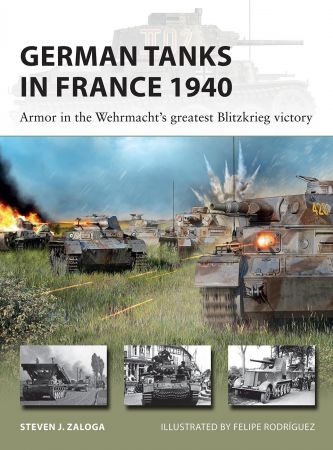 German Tanks in France 1940: Armor in the Wehrmacht's greatest Blitzkrieg victory (New Vanguard)