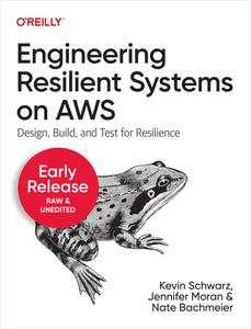 Engineering Resilient Systems on AWS (Early Release)