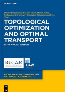 Topological Optimization and Optimal Transport In the Applied Sciences