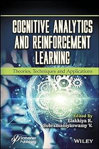 Cognitive Analytics and Reinforcement Learning Theories, Techniques and Applications (PDF)
