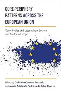 Core-Periphery Patterns across the European Union Case Studies and Lessons from Eastern and Southern Europe