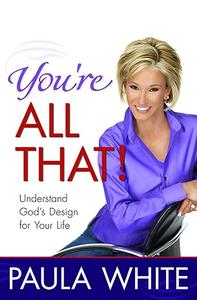 You're All That! Understand God's Design for Your Life