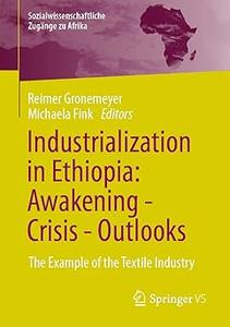Industrialization in Ethiopia Awakening – Crisis – Outlooks The Example of the Textile Industry