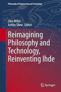 Reimagining Philosophy and Technology, Reinventing Ihde