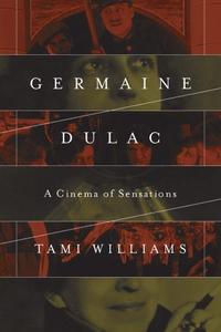 Germaine Dulac A Cinema of Sensations