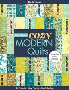 Bright & Bold Cozy Modern Quilts 20 Projects  Easy Piecing  Stash Busting