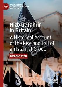 Hizb ut-Tahrir in Britain A Historical Account of the Rise and Fall of an Islamist Group