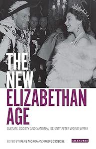 The New Elizabethan Age Culture, Society and National Identity after World War II