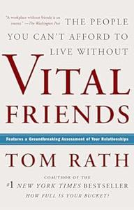Vital Friends The People You Can’t Afford to Live Without