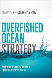Overfished Ocean Strategy Powering Up Innovation for a Resource-Deprived World