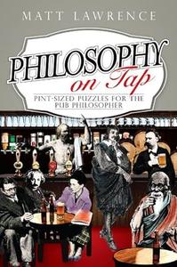 Philosophy on Tap Pint–Sized Puzzles for the Pub Philosopher (2024)