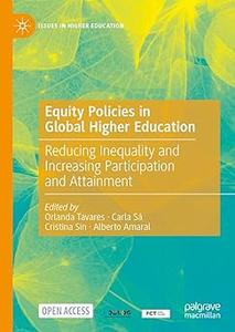 Equity Policies in Global Higher Education Reducing Inequality and Increasing Participation and Attainment