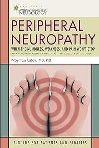 Peripheral Neuropathy When the Numbness, Weakness and Pain Won’t Stop