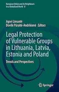Legal Protection of Vulnerable Groups in Lithuania, Latvia, Estonia and Poland Trends and Perspectives