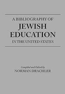 A Bibliography of Jewish Education in the United States