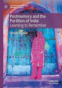 Postmemory and the Partition of India Learning to Remember