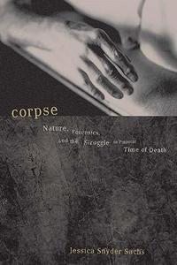 Corpse Nature, Forensics, And The Struggle To Pinpoint Time Of Death
