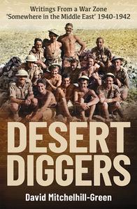 Desert Diggers Writings From a War Zone ‘Somewhere in the Middle East’ 1940-1942