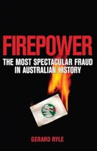 Firepower The Most Spectacular Fraud in Australian History