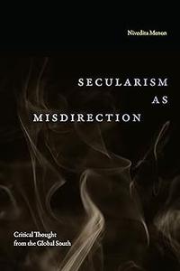 Secularism as Misdirection Critical Thought from the Global South