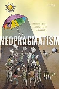Neopragmatism Interventions in First-order Philosophy