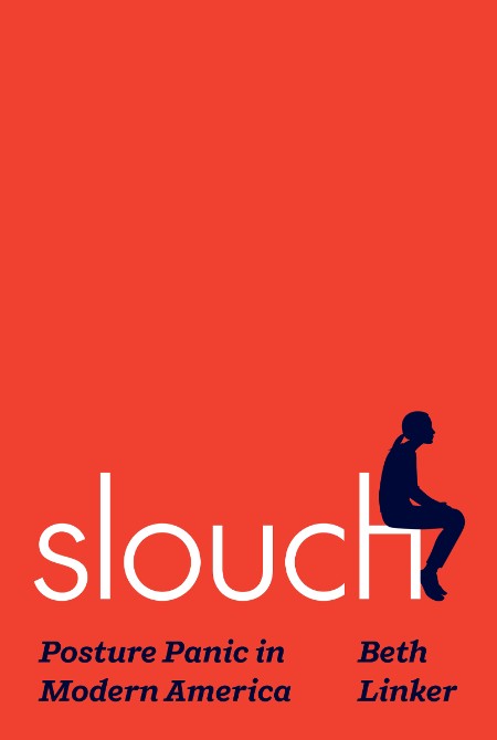 Slouch by Beth Linker