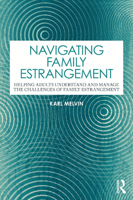 Navigating Family Estrangement by Karl Melvin