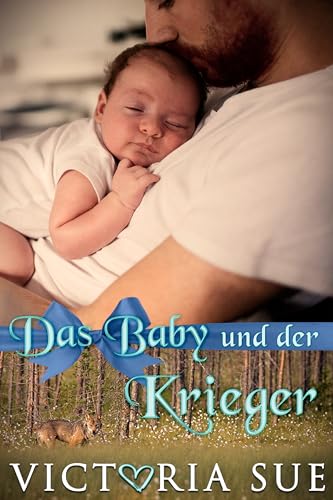 Cover: Victoria Sue - Das Baby und der Krieger (Shifter Rescue, Rettung für Wandler in not. 4)