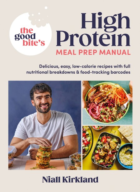 The Good Bite's High Protein Meal Prep Manual by Niall Kirkland 6f95c57d2864fd59aaae69c9cec3f157