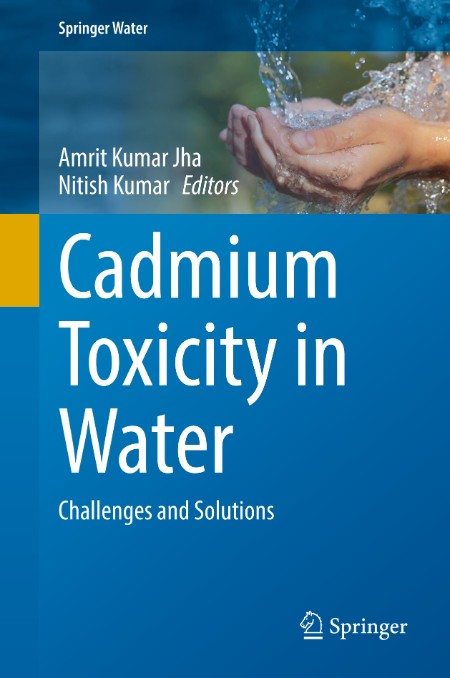 Cadmium Toxicity in Water by Amrit Kumar Jha B1f60bae0431571cf99e73ca35d4aa5f