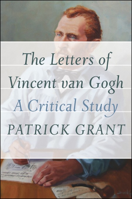 The Letters of Vincent van Gogh by Patrick Grant