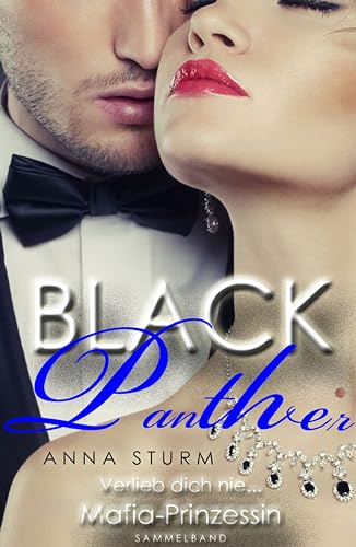 Cover: Anna Sturm - Black Panther: Verlieb dich nie in eine Mafia-Prinzessin! (Dark Romance) Sammelband