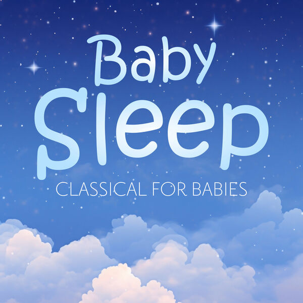 VA - Baby Sleep - Classical for Babies 2024