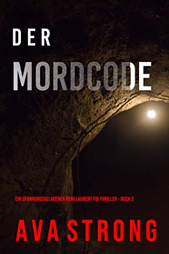 Cover: Ava Strong - Der Mordcode (Ein spannungsgeladener Remi Laurent Fbi Thriller – Buch 2)